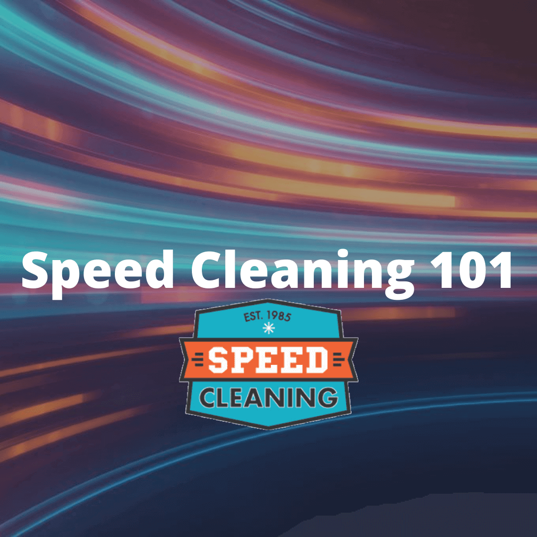 A Crash Course in Speed Cleaning