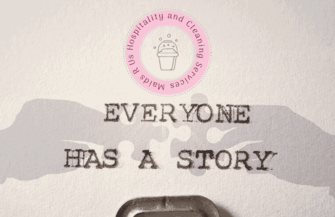 Maids R Us Hospitality and Cleaning Services logo above the typed phrase “Everyone Has a Story,” with silhouettes of hands reaching toward each other in the background.