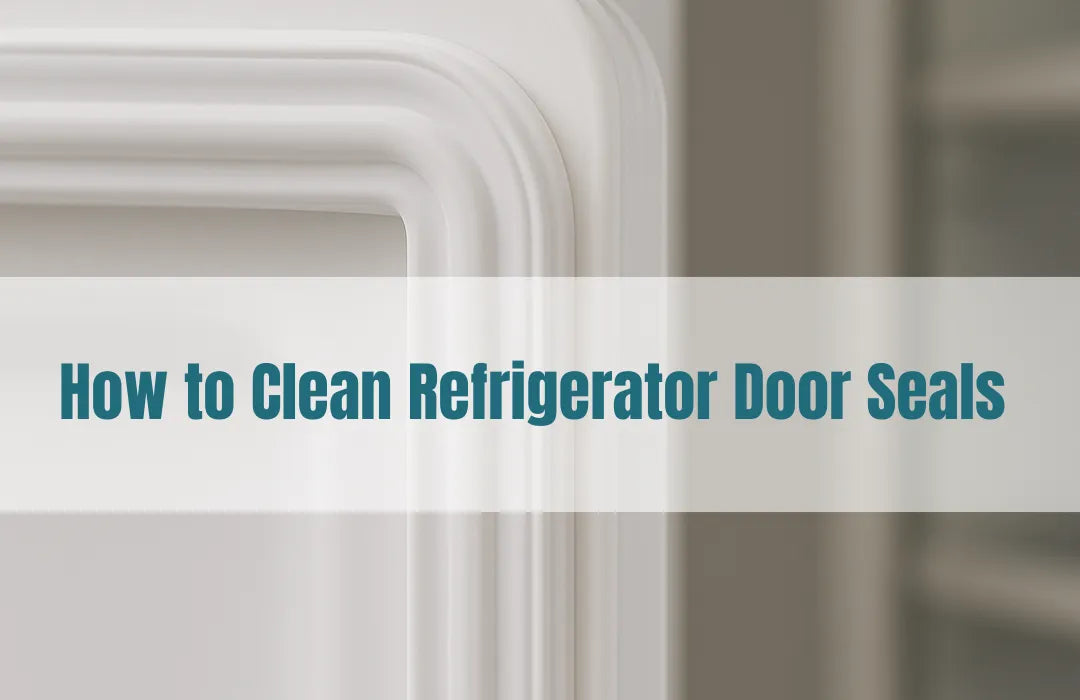 Close-up of refrigerator door seals with a banner text that reads ‘How to Clean Refrigerator Door Seals