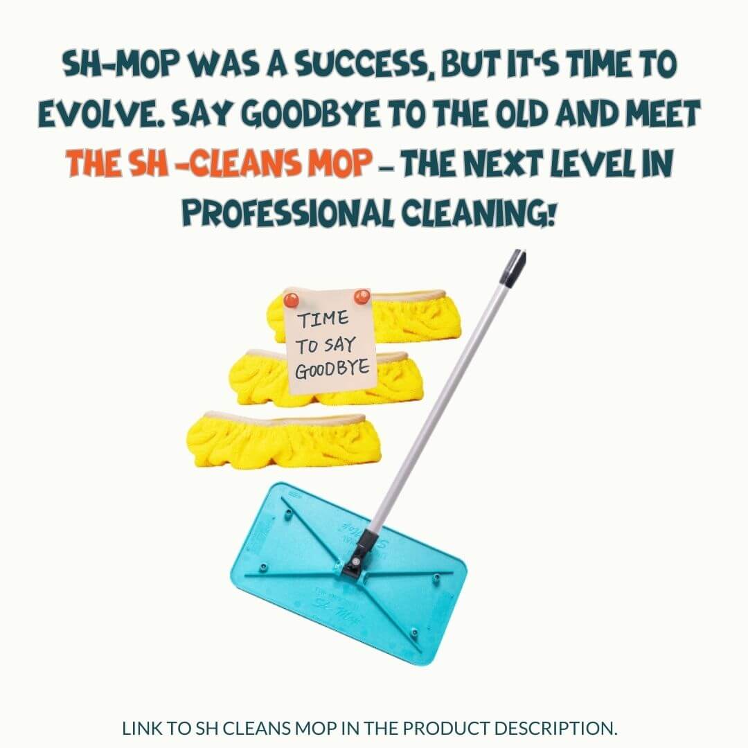 Say Goodbye to Sh-Mop – Say Hello to the Sh-Cleans Mop!